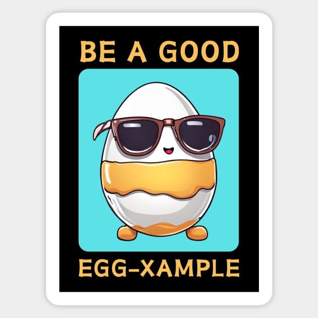 Be A Good Egg-Xample | Egg Pun Sticker by Allthingspunny